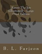 Aaron the Jew (Illustrated) - Large Print Edition