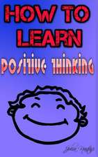 How to Learn Positive Thinking