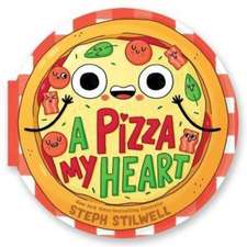 Stilwell, S: Pizza My Heart (a Shaped Novelty Board Book for