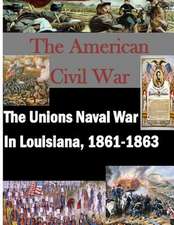 The Unions Naval War in Louisiana, 1861-1863