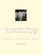 Heavenly Child Memorial Book a Celebration of Life