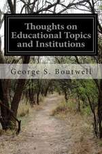 Thoughts on Educational Topics and Institutions