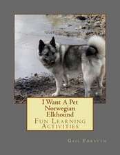 I Want a Pet Norwegian Elkhound