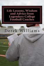 Life Lessons, Wisdom and Advice from Legendary College Football Coaches