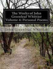 The Works of John Greenleaf Whittier Volume 4