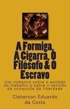 A Formiga, a Cigarra, O Filosofo & O Escravo