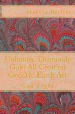 Unlimited Diamonds Gold All Creation God Me Earth Art