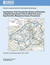 Investigations of the Groundwater System and Simulation of Regional Groundwater Flow for North Penn Area 7 Superfund Site, Montgomery County, Pennsylv