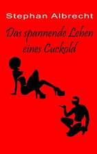 Das Spannende Leben Eines Cuckold