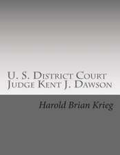 U. S. District Court Judge Kent J. Dawson