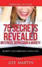 75 Secrets Revealed on Stress, Depression & Anxiety