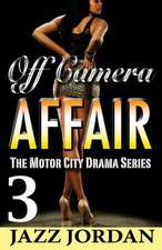 Off Camera Affair 3 (the Motor City Drama Series)