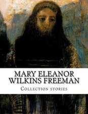 Mary Eleanor Wilkins Freeman, Collection Stories