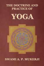 The Doctrine and Practice of Yoga