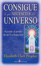 Consigue Lo Que Necesites del Universo