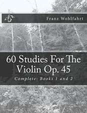 60 Studies for the Violin Op. 45