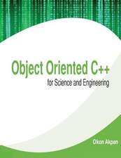 Object Oriented C++ for Science and Engineering