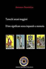 Tarocchi Arcani Maggiori. Il Loro Significato Senza Impararlo a Memoria