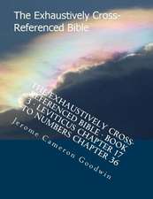 The Exhaustively Cross-Referenced Bible - Book 3 - Leviticus Chapter 17 to Numbers Chapter 36