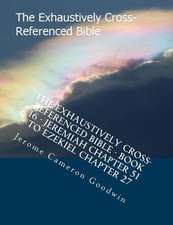 The Exhaustively Cross-Referenced Bible - Book 16 - Jeremiah Chapter 51 to Ezekiel Chapter 27