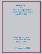 Handbook for Military Support to Governance, Elections, and Media