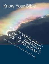 Know Your Bible - Book 13 - Jeremiah, Book of to Judas 7