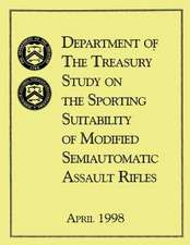 Department of the Treasury Study on the Sporting Suitability of Modified Semiautomatic Assault Rifles