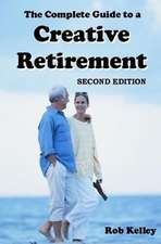 The Complete Guide to a Creative Retirement