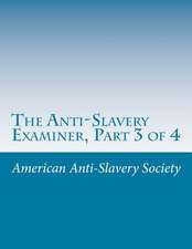 The Anti-Slavery Examiner, Part 3 of 4