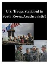 U.S. Troops Stationed in South Korea, Anachronistic?