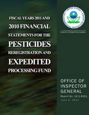 Fiscal Years 2011 and 2010 Financial Statements for the Pesticides Reregistration and Expedited Processing Fund