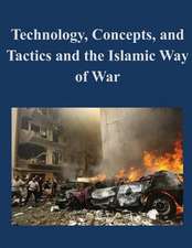 Technology, Concepts, and Tactics and the Islamic Way of War