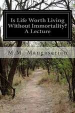 Is Life Worth Living Without Immortality? a Lecture