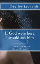 If God Were Here, I Would Ask Him _______?