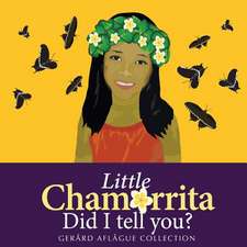 Little Chamorrita, Did I Tell You?