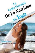 Le Guide Essentiel de La Nutrition Du Yoga