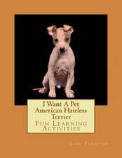 I Want a Pet American Hairless Terrier