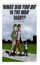 What Did You Do in the War, Daddy?