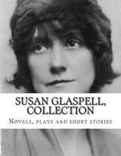 Susan Glaspell, Collection Novels, Plays and Short Stories