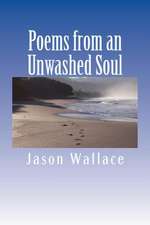 Poems from an Unwashed Soul