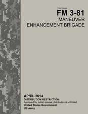 Field Manual FM 3-81 Maneuver Enhancement Brigade April 2014