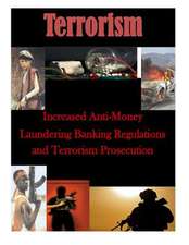 Increased Anti-Money Laundering Banking Regulations and Terrorism Prosecution