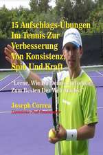 15 Aufschlags-Ubungen Im Tennis Zur Verbesserung Von Konsistenz, Spin Und Kraft