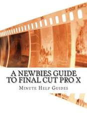 A Newbies Guide to Final Cut Pro X