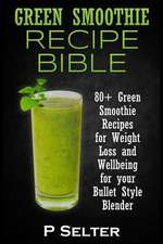 Green Smoothie Recipe Bible