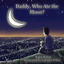 Daddy, Who Ate the Moon?