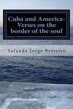 Cuba and America- Verses on the Border of the Soul