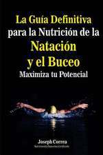 La Guia Definitiva Para La Nutricion de La Natacion y El Buceo