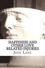 Happiness and Other Love Related Injuries