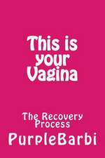 This Is Your Vagina, the Recovery Process